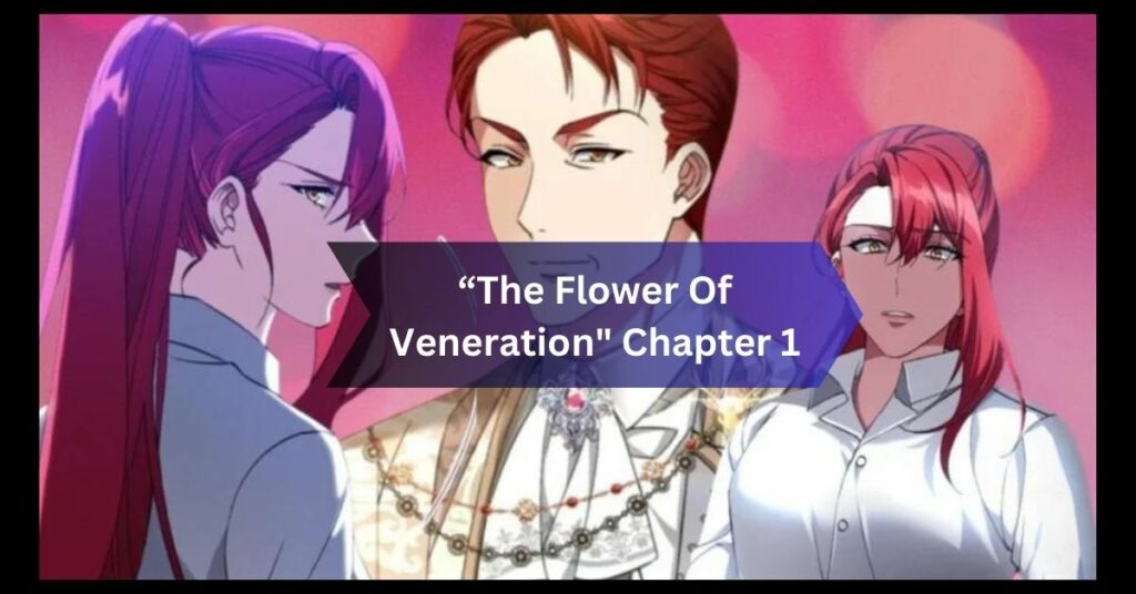 “The Flower Of Veneration" Chapter 1